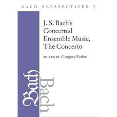 J. S. Bach's Concerted Ensemble Music: The Concerto (Bach Perspectives): The Concerto (Bach Perspectives)