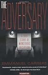 The Adversary: A True Story of Monstrous Deception