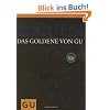 Kochen! Das Goldene von GU: Rezepte zum Glänzen und Genießen (Die GU Grundkochbücher) Kochen! Das Goldene von GU: Rezepte zum Glänzen und Genießen (Die GU Grundkochbücher)