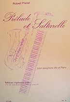Prelude et Saltarelle for Alto Saxophone and Piano Prelude et Saltarelle for Alto Saxophone and Piano