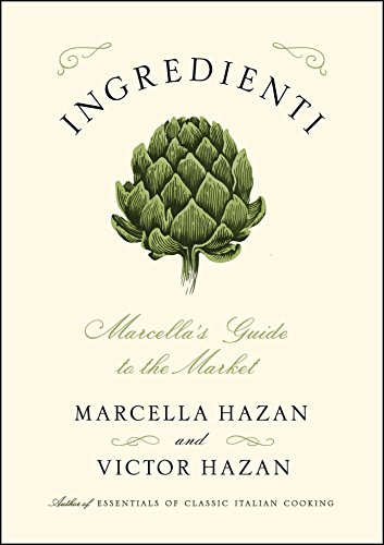 Ingredienti: Marcella's Guide to the Market