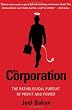 The Corporation: The Pathological Pursuit of Profit and Power