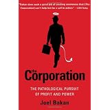 The Corporation: The Pathological Pursuit of Profit and Power