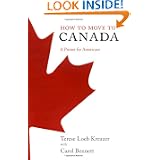 How to Move to Canada: A Primer for Americans by Terese Loeb Kreuzer and Carol Bennett