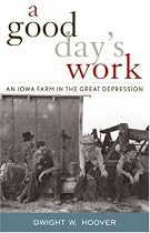 A Good Day's Work: An Iowa Farm in the Great Depression