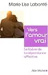 Vers l'amour vrai : Se lib�rer de la d�pendance affective