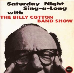 CD-Charts  Search : Saturday Night Sing-a-Long With the Billy Cotton Band Show