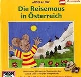 Die Reisemaus - CD: Die Reisemaus 03 in �sterreich. CD: Der Reisef�hrer f�r Kinder - Angela Lenz