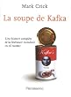 La soupe de Kafka : Une histoire compl�te de la litt�rature mondiale en 16 recettes