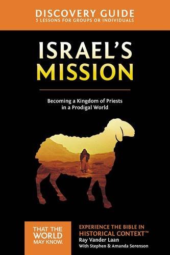 Israel's Mission Discovery Guide: A Kingdom of Priests in a Prodigal World (That the World May Know), by Ray Vander Laan