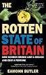 The Rotten State of Britain: Who Is Causing the Crisis and How to Solve It