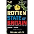 The Rotten State of Britain: Who Is Causing the Crisis and How to Solve It
