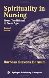 Spirituality in Nursing: From Traditional to New Age, Second Edition