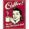 Coffee You Can Sleep When You're Dead Distressed Retro Vintage Tin Sign
