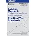 Aviation Mechanic Practical Test Standards for General, Airframe and Powerplant: FAA-S-8081-26, -27, and -28 (Practical Test Standards series)