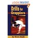 Drills for Grapplers: Training Drills And Games You Can Do On The Mat For Jujitsu, Judo And Submission Grappling
