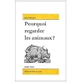 Pourquoi regarder les animaux ?