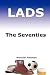 Lads- the Seventies