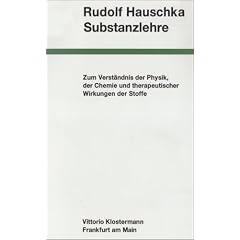 Substanzlehre: Zum Verst�ndnis der Physik, der Chemie und therapeutischer Wirkungen der Stoffe