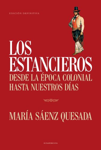Los estancieros: Desde la época colonial hasta nuestros días (Spanish Edition)