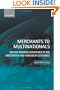 Merchants to Multinationals: British Trading Companies in the Nineteenth and Twentieth Centuries