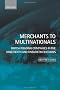 Merchants to Multinationals: British Trading Companies in the Nineteenth and Twentieth Centuries