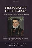 The equality of the sexes : three feminist texts of the seventeenth century
