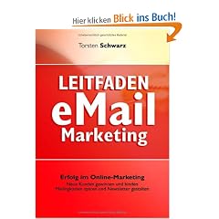 Leitfaden eMail-Marketing und Newsletter-Gestaltung: Erfolg im Online-Marketing. Neue Kunden gewinnen und binden. Mailingkosten sparen