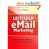 Leitfaden eMail-Marketing und Newsletter-Gestaltung: Erfolg im Online-Marketing. Neue Kunden gewinnen und binden. Mailingkosten sparen Leitfaden eMail-Marketing und Newsletter-Gestaltung: Erfolg im Online-Marketing. Neue Kunden gewinnen und binden. Mailingkosten sparen