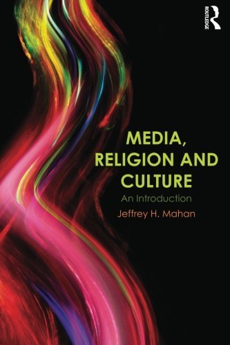 Media, Religion and Culture: An Introduction by Jeffrey H. Mahan (2014-07-26)