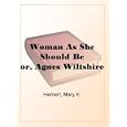 Woman As She Should Beor, Agnes Wiltshire