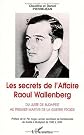 Les secrets de l'affaire Raoul Wallenberg: Du juste de Budapest au premier martyr de le guerre froide (French Edition)