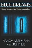 Blue Dreams: Korean Americans and the Los Angeles Riots