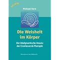 Die Weisheit im K�rper: Der biodynamische Ansatz der Craniosacral-Therapie
