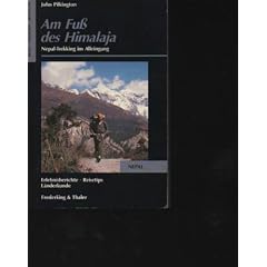 Pilkington am Fu� des Himalaja Nepal-Trekking im Alleingang / John Pilkington. Aus dem Engl. von Susanne Delonge, M�nchen, Frederking und Thaler, 1991, 256 Seiten, Bilder, Taschenbuch