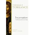 Incarnation: The Person and Life of Christ by Thomas F. Torrance and Robert T. Walker