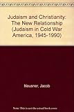 Judaism and Christianity : the new relationship