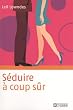 S�duire � coup s�r