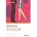 S�duire � coup s�r