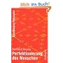 Perfektionierung des Menschen (Grundthemen Philosophie)
