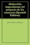 Abducci�n impertinente (el prepucio d...