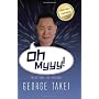 Oh Myyy!: There Goes The Internet von George Takei