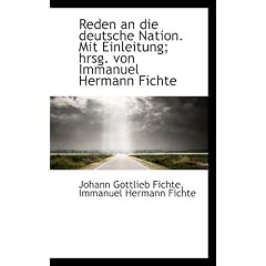 Reden an Die Deutsche Nation. Mit Einleitung; Hrsg. Von Immanuel Hermann Fichte