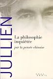 La philosophie inqui�t�e par la pens�e chinoise