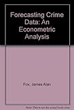 Forecasting crime data : an econometric analysis