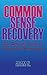 Common Sense Recovery: An Atheist's Guide to Alcoholics Anonymous
