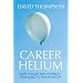 Career Helium: How to Float Past Others in Your Quest to Reach The Top