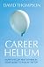 Career Helium: How to Float Past Others in Your Quest to Reach The Top