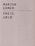Produkt-Bild: Marion Ermer Preis 2010: Tamayo Misawa, Cindy Schmiedichen, Sebastian Stumpf, Miriam Visaczki