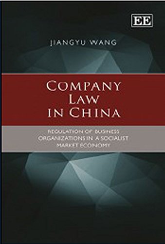 Company Law in China: Regulation of Business Organizations in a Socialist Market Economy, by JiangYu Wang